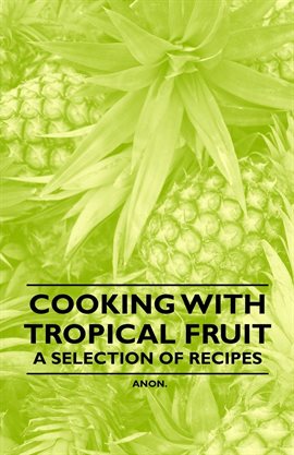 Cover image for Cooking with Tropical Fruit