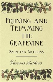 Pruning and Trimming the Grapevine - Selected Articles cover image