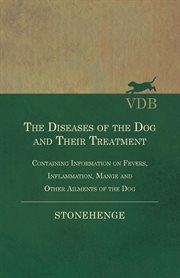 Diseases of the Dog and Their Treatment - Containing Information on Fevers cover image