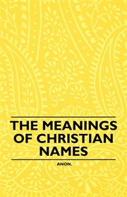 The meanings of christian names cover image