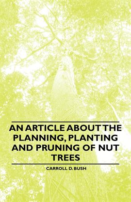 Cover image for An Article about the Planning, Planting and Pruning of Nut Trees