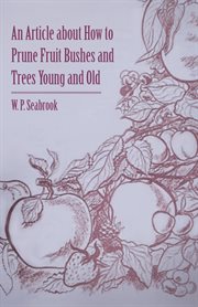 Article about How to Prune Fruit Bushes and Trees Young and Old cover image