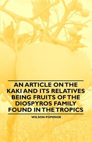 Article on the Kaki and its Relatives being Fruits of the Diospyros Family Found in the Tropics cover image
