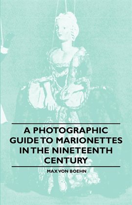 Cover image for A Photographic Guide to Marionettes in the Nineteenth Century