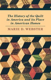 History of the Quilt in America and its Place in American Homes cover image