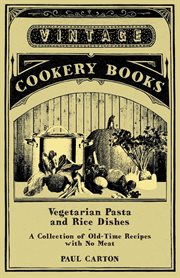 Vegetarian Pasta and Rice Dishes - A Collection of Old-Time Recipes with No Meat cover image