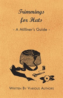 Cover image for Trimmings for Hats - A Milliner's Guide