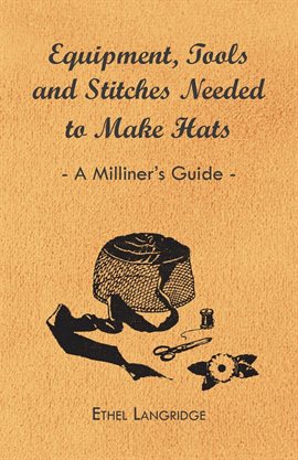 Cover image for Equipment, Tools and Stitches Needed to Make Hats