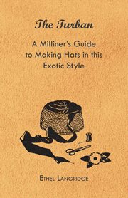 Turban - A Milliner's Guide to Making Hats in this Exotic Style cover image