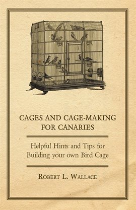 Cover image for Cages and Cage-Making for Canaries