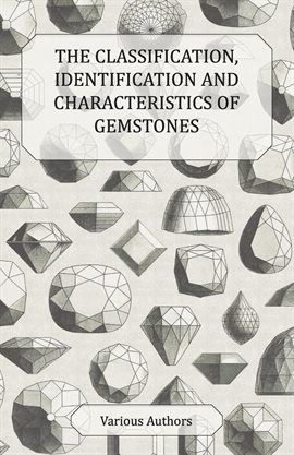 Cover image for The Classification, Identification and Characteristics of Gemstones