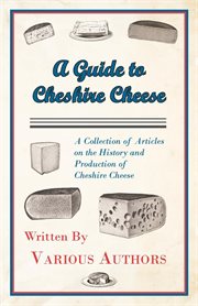 Guide to Cheshire Cheese - A Collection of Articles on the History and Production of Cheshire Cheese cover image