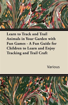 Cover image for Learn to Track and Trail Animals in Your Garden with Fun Games