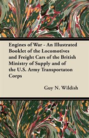 Engines of War - An Illustrated Booklet of the Locomotives and Freight Cars of the British Ministry of Supply and of the U.S cover image