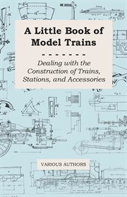 Little Book of Model Trains - Dealing with the Construction of Trains cover image