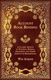 Account Book Binding : A Classic Article on Folding, Sewing, Equipment and Other Aspects of Bookbinding cover image