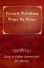French Polishing Stage by Stage - Easy to Follow Instructions for Novices cover image