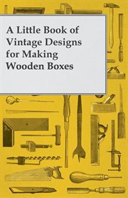 Little Book of Vintage Designs for Making Wooden Boxes cover image