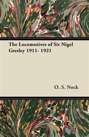 The locomotives of sir nigel gresley 1911- 1921 cover image