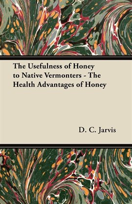 Cover image for The Usefulness of Honey to Native Vermonters