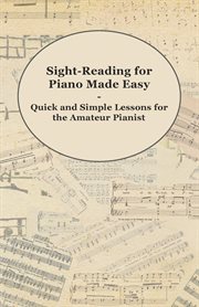 Sight-Reading for Piano Made Easy - Quick and Simple Lessons for the Amateur Pianist cover image