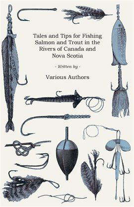 Cover image for Tales and Tips for Fishing Salmon and Trout in the Rivers of Canada and Nova Scotia
