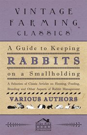 Guide to Keeping Rabbits on a Smallholding - A Selection of Classic Articles on Housing cover image