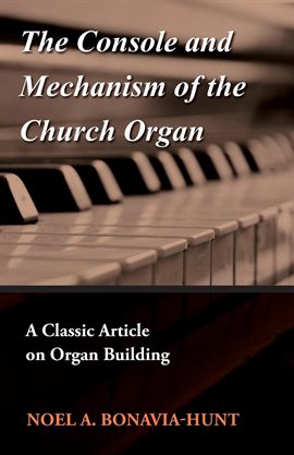 Cover image for The Console and Mechanism of the Church Organ
