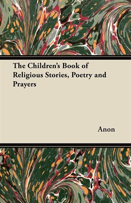 Cover image for The Children's Book of Religious Stories, Poetry and Prayers