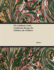The children's little cookbook. Recipes for Children, By Children cover image