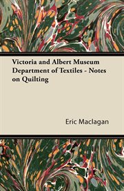 Victoria and Albert Museum Department of Textiles - Notes on Quilting cover image