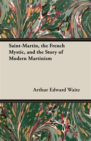 Saint-Martin, the French mystic and the story of modern Martinism cover image