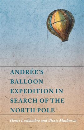 Cover image for Andrée's Balloon Expedition in Search of the North Pole