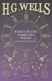 Babes in the Darkling Wood - A Novel of Ideas cover image