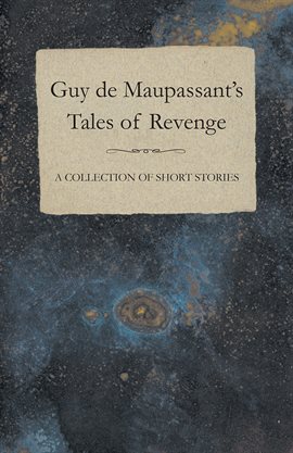 Cover image for Guy de Maupassant's Tales of Revenge