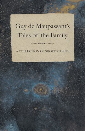 Cover image for Guy de Maupassant's Tales of the Family