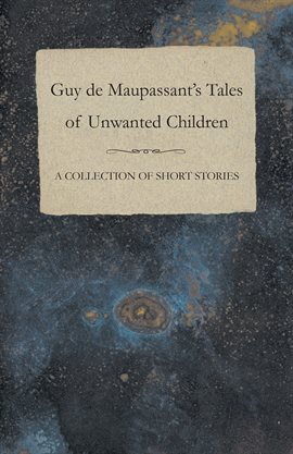 Cover image for Guy de Maupassant's Tales of Unwanted Children