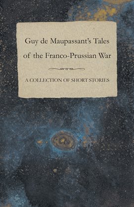Cover image for Guy de Maupassant's Tales of the Franco-Prussian War