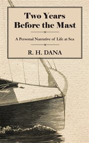 Two Years Before the Mast - A Personal Narrative of Life at Sea cover image