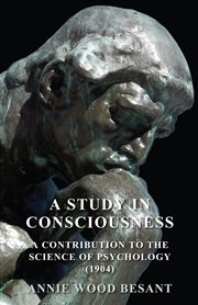 Study in Consciousness - A Contribution to the Science of Psychology (1904) cover image