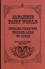 Japanese Fairy World - Stories From The Wonder-Lore Of Japan cover image