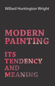 Modern Painting - Its Tendency And Meaning cover image