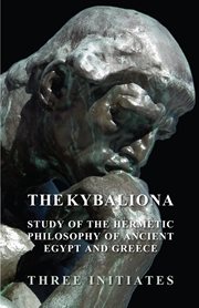 The Kybalion: a study of the hermetic philosophy of ancient Egypt and Greece cover image