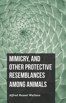 Cover image for Mimicry, and Other Protective Resemblances Among Animals