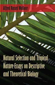 Natural Selection and Tropical Nature Essays on Descriptive and Theoretical Biology cover image