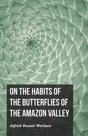 On the Habits of the Butterflies of the Amazon Valley cover image