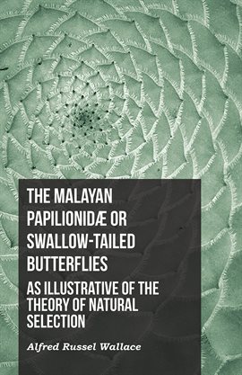 Cover image for The Malayan Papilionidæ or Swallow-tailed Butterflies, as Illustrative of the Theory of Natural S...