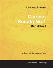 Johannes brahms - clarinet sonata no.1 - op.120 no.1 - a score for clarinet and piano cover image