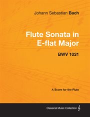 Johann sebastian bach - flute sonata in e-flat major - bwv 1031 - a score for the flute cover image