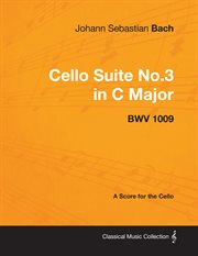 Johann sebastian bach - cello suite no.3 in c major - bwv 1009 - a score for the cello cover image